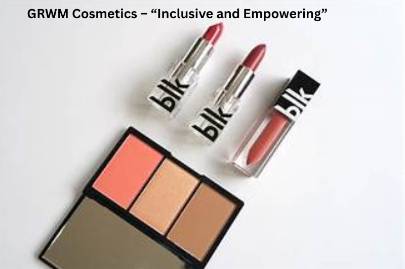 GRWM Cosmetics – “Inclusive and Empowering”
